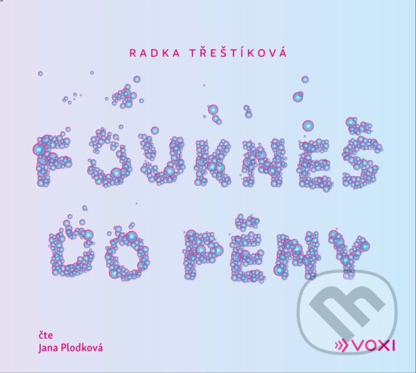 Audiokniha: Foukneš do pěny (Radka Třeštíková). Voxi, 2020 Audiokniha: Foukneš do pěny (Radka Třeštíková). Voxi, 2020