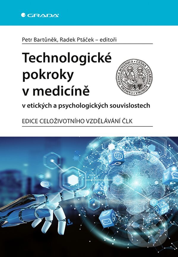 E-kniha: Technologické pokroky v medicíně v etických a psychologických souvislostech (Petr Bartůněk a Radek Ptáček). Grada, 2020 E-kniha: Technologické pokroky v medicíně v etických a psychologických souvislostech (Petr Bartůněk a Radek Ptáček). Grada, 2020