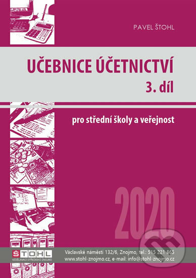 Kniha: Učebnice: Účetnictví III. díl 2020 (Pavel Štohl). Štohl - Vzdělávací středisko Znojmo, 2020 Kniha: Učebnice: Účetnictví III. díl 2020 (Pavel Štohl). Štohl - Vzdělávací středisko Znojmo, 2020