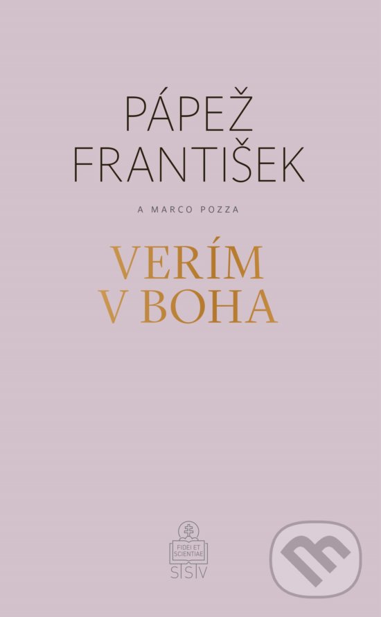 Kniha: Verím v Boha (Jorge Mario Bergoglio – pápež František a Marco Pozza). Spolok svätého Vojtecha, 2020 Kniha: Verím v Boha (Jorge Mario Bergoglio – pápež František a Marco Pozza). Spolok svätého Vojtecha, 2020