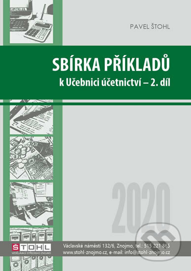 Kniha: Sbírka příkladů k učebnici účetnictví II. díl 2020 (Pavel Štohl). Štohl - Vzdělávací středisko Znojmo, 2020 Kniha: Sbírka příkladů k učebnici účetnictví II. díl 2020 (Pavel Štohl). Štohl - Vzdělávací středisko Znojmo, 2020