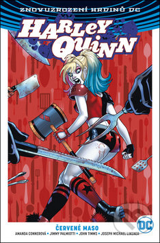Kniha: Harley Quinn Červené maso (Amanda Conner a Jimmy Palmiotti). BB/art, 2018 Kniha: Harley Quinn Červené maso (Amanda Conner a Jimmy Palmiotti). BB/art, 2018