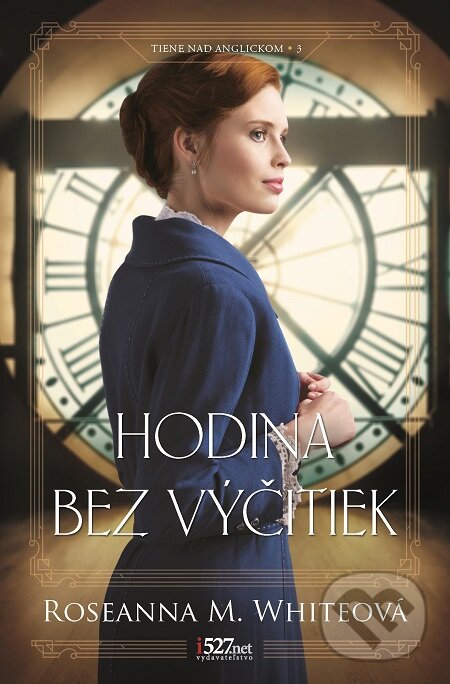 E-kniha: Hodina bez výčitiek (Roseanna M. White). i527.net, 2020 E-kniha: Hodina bez výčitiek (Roseanna M. White). i527.net, 2020