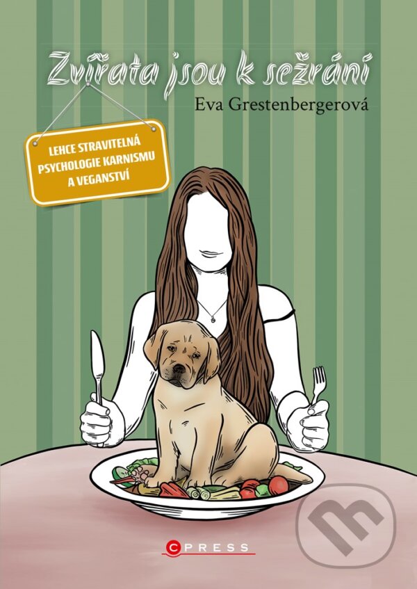 E-kniha: Zvířata jsou k sežrání (Eva Grestenbergerová). CPRESS, 2020 E-kniha: Zvířata jsou k sežrání (Eva Grestenbergerová). CPRESS, 2020