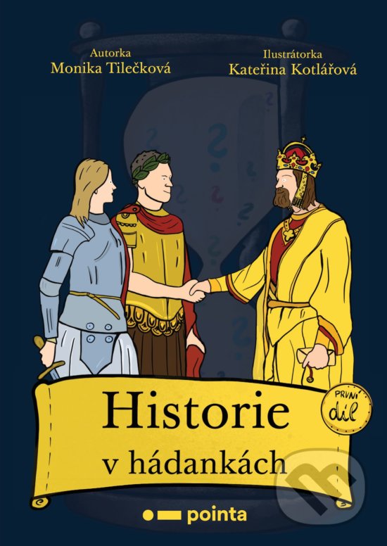 Kniha: Historie v hádankách: první díl (Monika Tilečková). Pointa, 2020 Kniha: Historie v hádankách: první díl (Monika Tilečková). Pointa, 2020