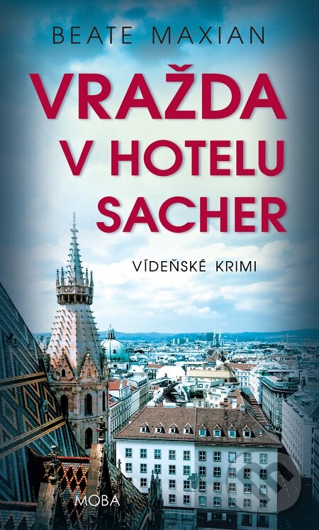 E-kniha: Vražda v hotelu Sacher (Maxian Beate). Moba, 2020 E-kniha: Vražda v hotelu Sacher (Maxian Beate). Moba, 2020