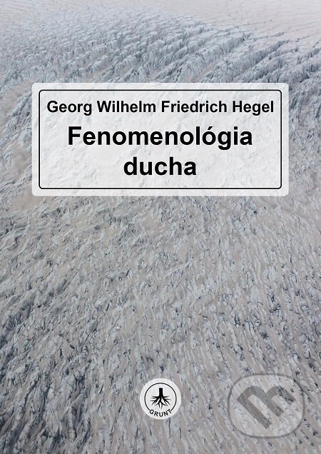 E-kniha: G. W. F. Hegel: Fenomenológia ducha (Georg Wilhelm Friedrich Hegel). Patrícia Elexová E-kniha: G. W. F. Hegel: Fenomenológia ducha (Georg Wilhelm Friedrich Hegel). Patrícia Elexová