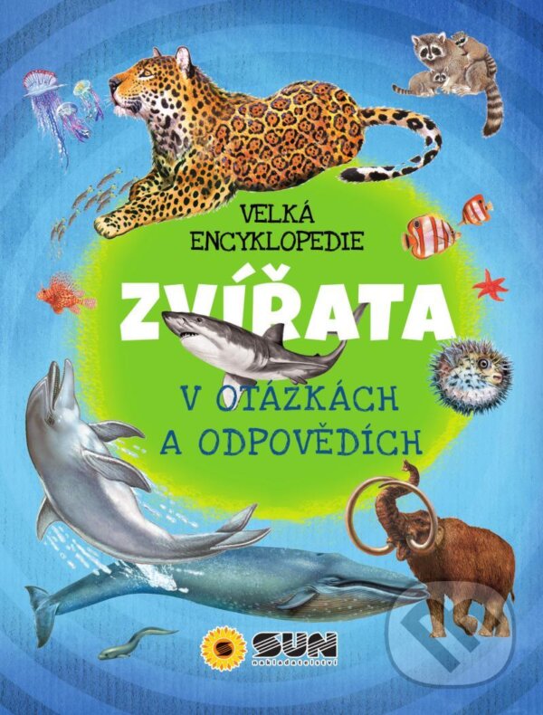 Kniha: Velká encyklopedie - Zvířata (SUN). SUN, 2020 Kniha: Velká encyklopedie - Zvířata (SUN). SUN, 2020