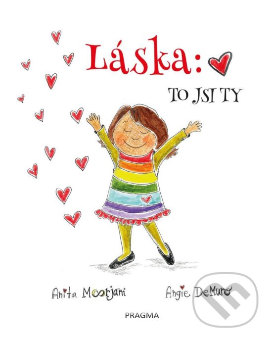 Kniha: Láska: To jsi ty (Angie DeMuro a Anita Moorjani). Pragma, 2020 Kniha: Láska: To jsi ty (Angie DeMuro a Anita Moorjani). Pragma, 2020