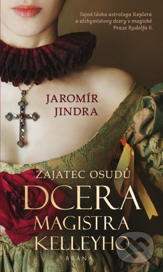Kniha: Zajatec osudů – Dcera magistra Kelleyho (Jaromír Jindra). Brána, 2020 Kniha: Zajatec osudů – Dcera magistra Kelleyho (Jaromír Jindra). Brána, 2020