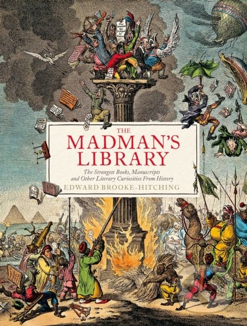 Kniha: The Madman's Library (Edward Brooke-Hitching). Simon & Schuster, 2020 Kniha: The Madman's Library (Edward Brooke-Hitching). Simon & Schuster, 2020