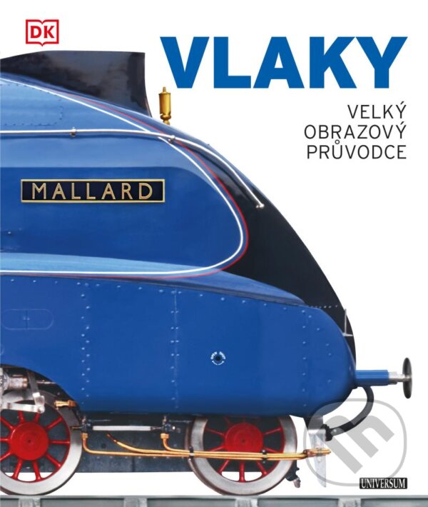 Kniha: VLAKY: Velký obrazový průvodce (Universum). Universum, 2020 Kniha: VLAKY: Velký obrazový průvodce (Universum). Universum, 2020