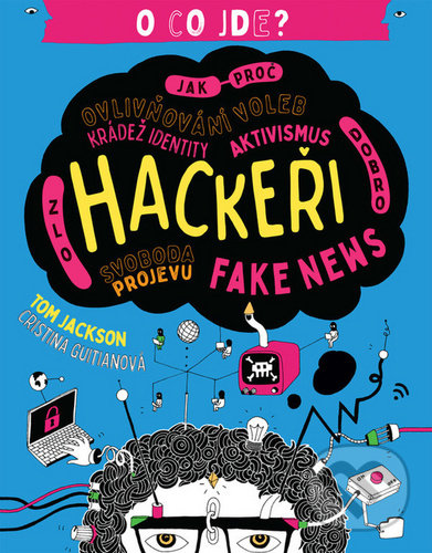 Kniha: Hackeři (Tom Jackson). Jota, 2020 Kniha: Hackeři (Tom Jackson). Jota, 2020
