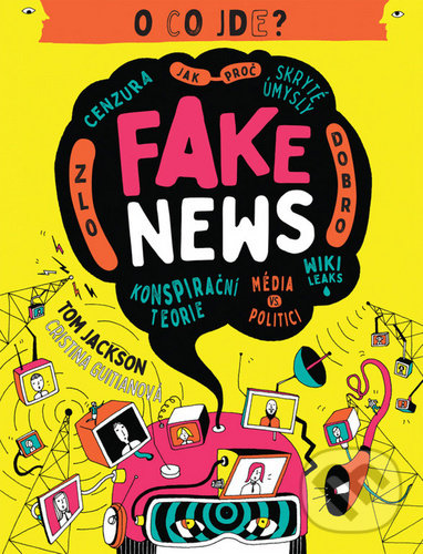 Kniha: Fake news (Tom Jackson). Jota, 2020 Kniha: Fake news (Tom Jackson). Jota, 2020