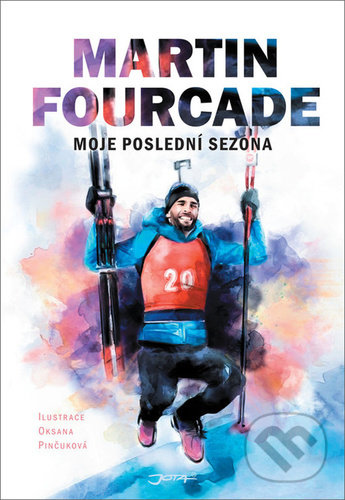 Kniha: Moje poslední sezona (Martin Fourcade). Jota, 2020 Kniha: Moje poslední sezona (Martin Fourcade). Jota, 2020