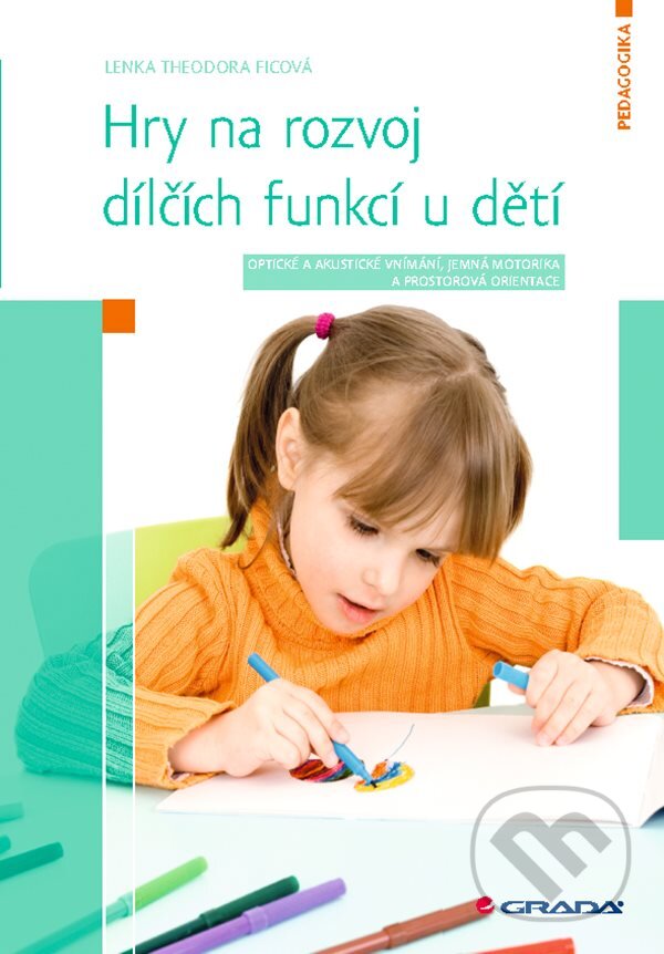 E-kniha: Hry na rozvoj dílčích funkcí u dětí (Lenka Ficová). Grada, 2020 E-kniha: Hry na rozvoj dílčích funkcí u dětí (Lenka Ficová). Grada, 2020