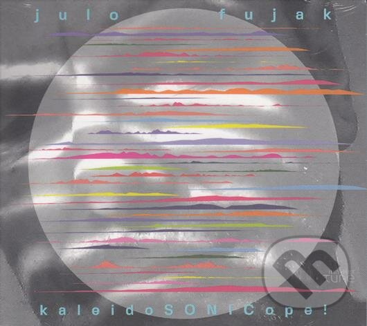 Hudební CD: Julo Fujak: Kaleidosonicope! (Hudobné albumy). Hudobné albumy, 2020 Hudební CD: Julo Fujak: Kaleidosonicope! (Hudobné albumy). Hudobné albumy, 2020