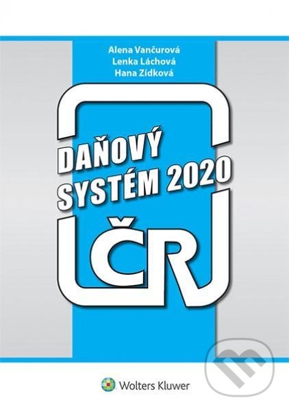 Kniha: Daňový systém ČR 2020 (Alena Vančurová, Hana Zídková a Lenka Láchová). Wolters Kluwer ČR, 2020 Kniha: Daňový systém ČR 2020 (Alena Vančurová, Hana Zídková a Lenka Láchová). Wolters Kluwer ČR, 2020