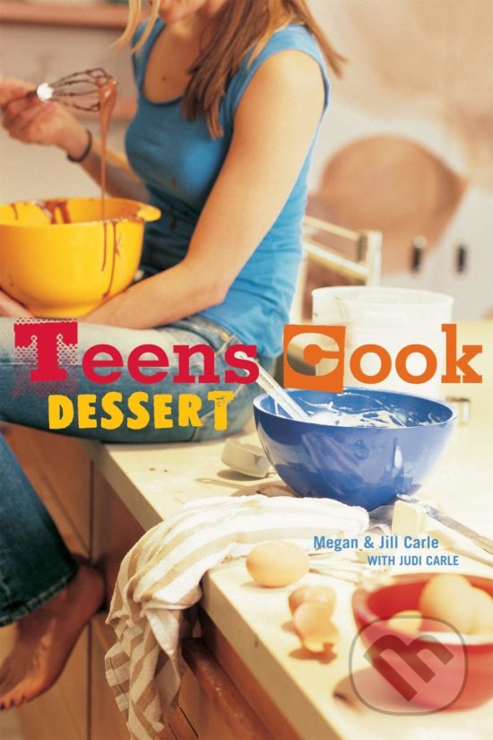 Kniha: Teens Cook Dessert (Megan Carle a Jill Carle). Ten speed, 2006 Kniha: Teens Cook Dessert (Megan Carle a Jill Carle). Ten speed, 2006