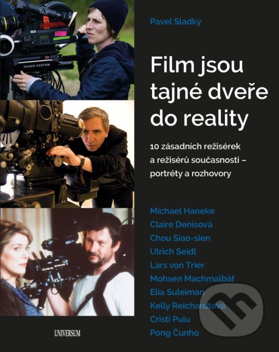Kniha: Film jsou tajné dveře do reality - 10 zásadních režisérek a režisérů současnosti – portréty a rozhovory (Pavel Sladký). Universum, 2020 Kniha: Film jsou tajné dveře do reality - 10 zásadních režisérek a režisérů současnosti – portréty a rozhovory (Pavel Sladký). Universum, 2020
