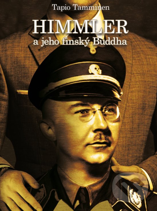 Kniha: Himmler a jeho finský buddha (Tapio Tamminen). CPRESS, 2020 Kniha: Himmler a jeho finský buddha (Tapio Tamminen). CPRESS, 2020