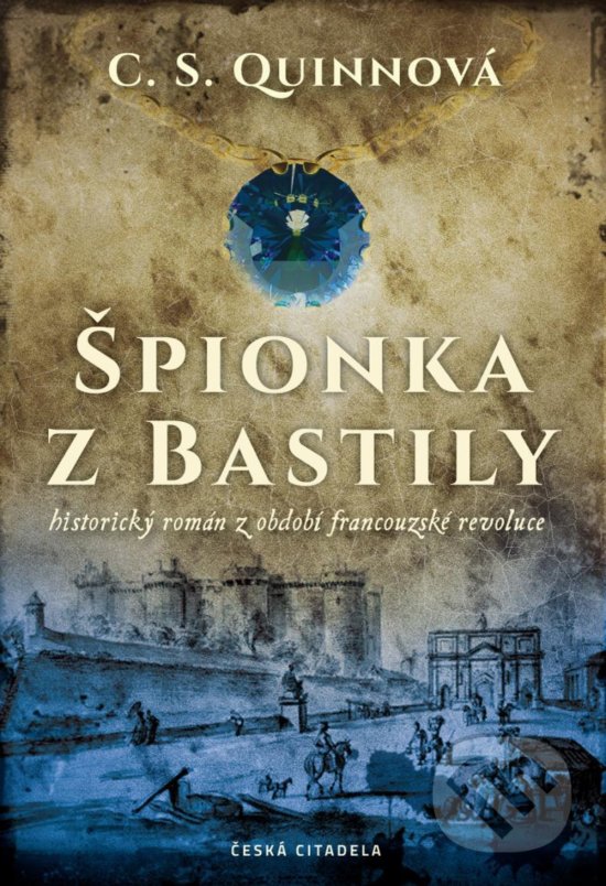 Kniha: Špionka z Bastily (S. C. Quinn). Česká citadela, 2020 Kniha: Špionka z Bastily (S. C. Quinn). Česká citadela, 2020