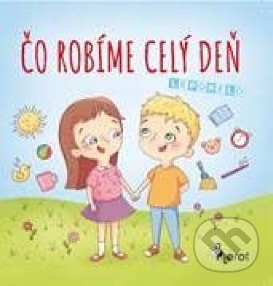 Kniha: Čo robíme celý deň (Pierot). Pierot, 2020 Kniha: Čo robíme celý deň (Pierot). Pierot, 2020