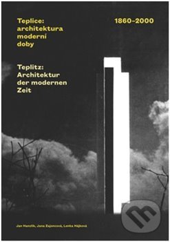 Kniha: Teplice: architektura moderní doby. 1860-2000 (Jan Hanzlík, Jana Zajoncová a Lenka Hájková). Národní památkový ústav, 2020 Kniha: Teplice: architektura moderní doby. 1860-2000 (Jan Hanzlík, Jana Zajoncová a Lenka Hájková). Národní památkový ústav, 2020