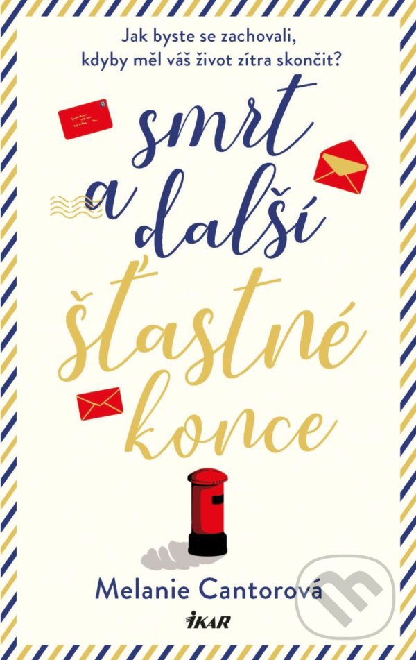 Kniha: Smrt a další šťastné konce (Melanie Cantor). Ikar CZ, 2020 Kniha: Smrt a další šťastné konce (Melanie Cantor). Ikar CZ, 2020