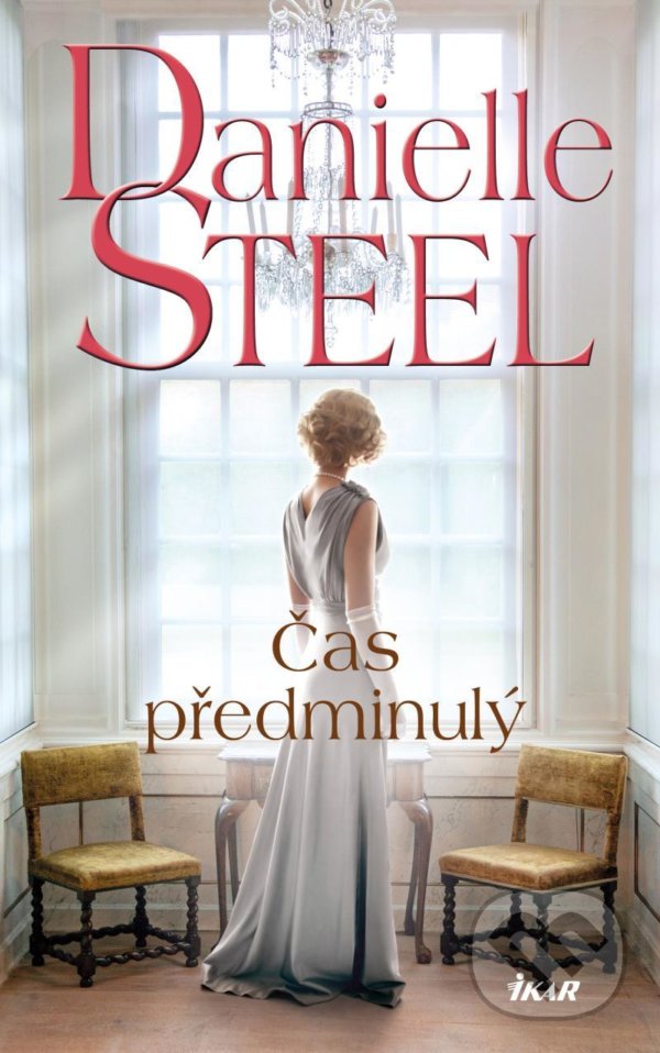 Kniha: Čas předminulý (Danielle Steel). Ikar CZ, 2020 Kniha: Čas předminulý (Danielle Steel). Ikar CZ, 2020