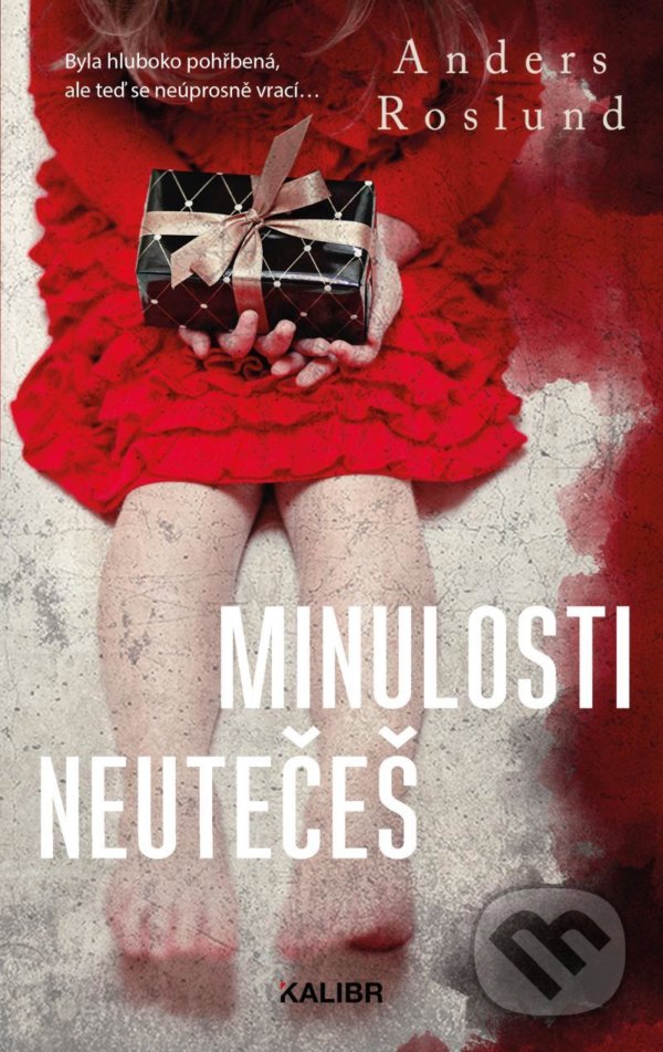 Kniha: Minulosti neutečeš (Anders Roslund). Kalibr, 2020 Kniha: Minulosti neutečeš (Anders Roslund). Kalibr, 2020