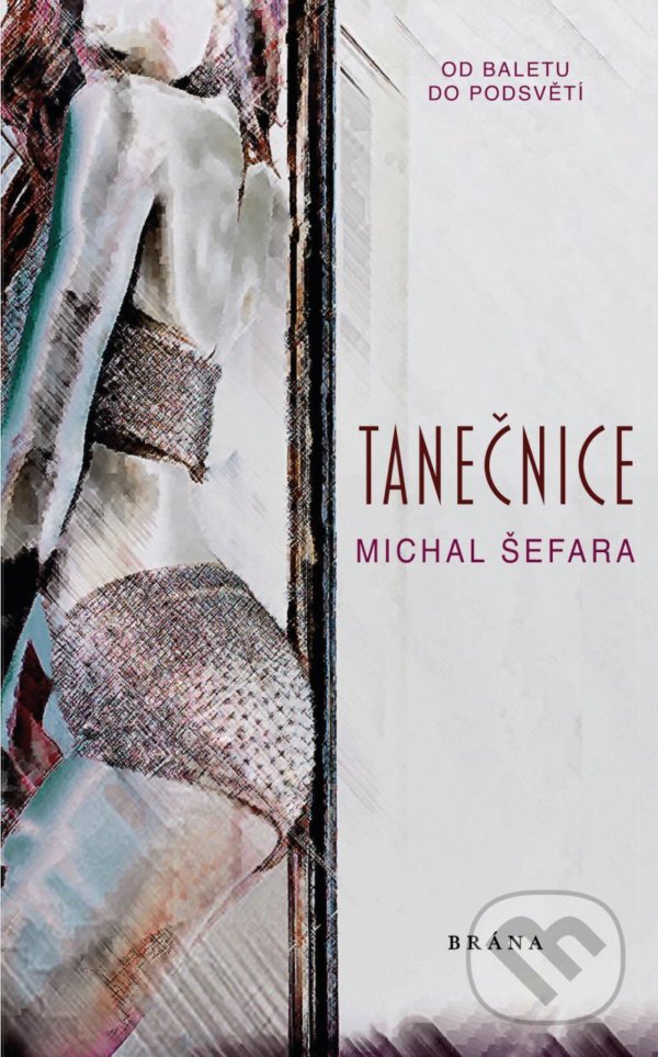Kniha: Tanečnice (Michal Šefara). Brána, 2020 Kniha: Tanečnice (Michal Šefara). Brána, 2020