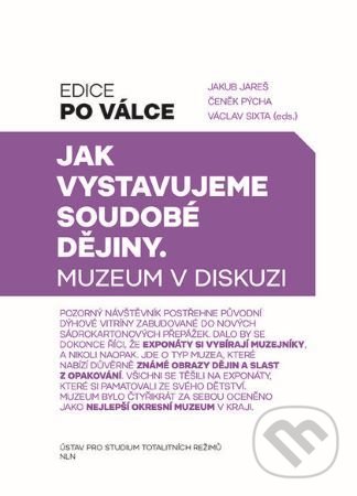 Kniha: Jak vystavujeme soudobé dějiny (Jakub Jareš). Nakladatelství Lidové noviny, 2020 Kniha: Jak vystavujeme soudobé dějiny (Jakub Jareš). Nakladatelství Lidové noviny, 2020