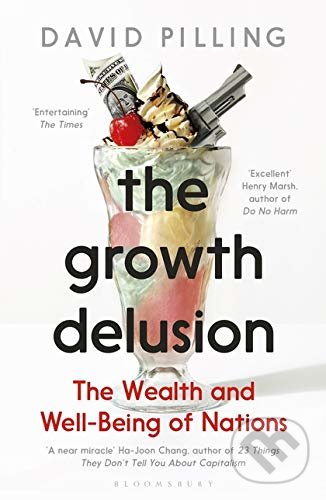 Kniha: The Growth Delusion (David Pilling). Bloomsbury, 2019 Kniha: The Growth Delusion (David Pilling). Bloomsbury, 2019
