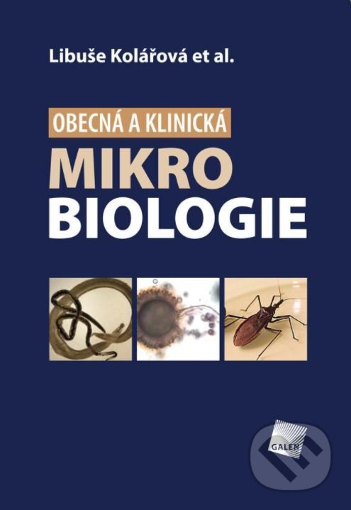 Kniha: Obecná a klinická mikrobiologie (Libuše Kolářová). Galén, 2020 Kniha: Obecná a klinická mikrobiologie (Libuše Kolářová). Galén, 2020