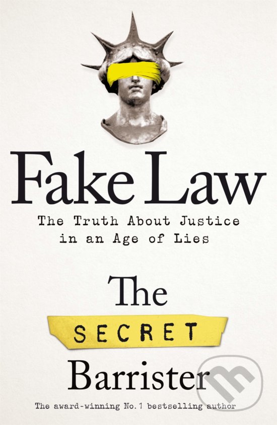 Kniha: Fake Law (The Secret Barrister). Pan Macmillan, 2020 Kniha: Fake Law (The Secret Barrister). Pan Macmillan, 2020