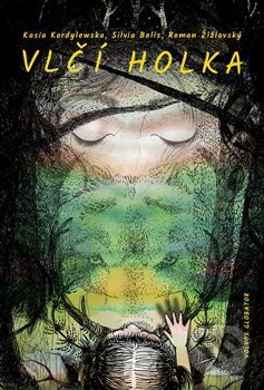 Kniha: Vlčí holka (Kasia Kordylewska, Roman Žižlavský a Silvia Belis). Volvox Globator, 2020 Kniha: Vlčí holka (Kasia Kordylewska, Roman Žižlavský a Silvia Belis). Volvox Globator, 2020