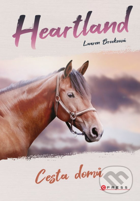 Kniha: Heartland: Cesta domů (Lauren Brooke). CPRESS, 2020 Kniha: Heartland: Cesta domů (Lauren Brooke). CPRESS, 2020