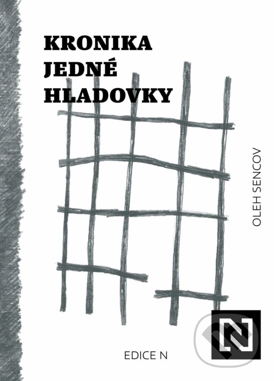 Kniha: Kronika jedné hladovky (Oleh Sencov). N media, 2020 Kniha: Kronika jedné hladovky (Oleh Sencov). N media, 2020