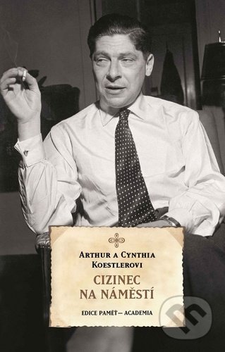 Kniha: Cizinec na náměstí (Arthur Koestler). Academia, 2020 Kniha: Cizinec na náměstí (Arthur Koestler). Academia, 2020