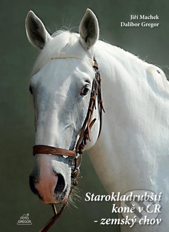 Kniha: Starokladrubští koně v ČR (Dalibor Gregor a Jiří Machek). Foto Gregor, 2020 Kniha: Starokladrubští koně v ČR (Dalibor Gregor a Jiří Machek). Foto Gregor, 2020