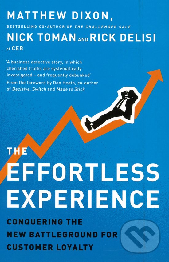 Kniha: The Effortless Experience (Matthew Dixon, Nicholas Toman a Rick Delisi). Penguin Books, 2015 Kniha: The Effortless Experience (Matthew Dixon, Nicholas Toman a Rick Delisi). Penguin Books, 2015