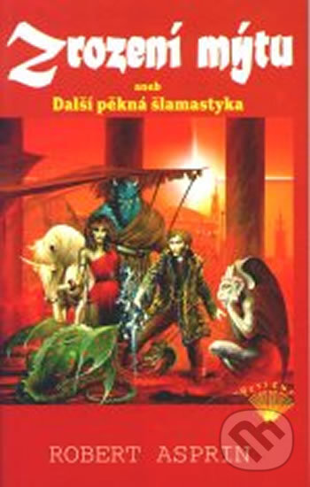 Kniha: Zrození mýtu aneb Další pěkná šlamastyka (Robert Asprin). Perseus, 1995 Kniha: Zrození mýtu aneb Další pěkná šlamastyka (Robert Asprin). Perseus, 1995