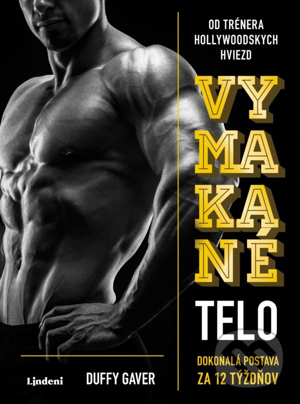 Kniha: Vymakané telo (Duffy Gaver). Lindeni, 2021 Kniha: Vymakané telo (Duffy Gaver). Lindeni, 2021