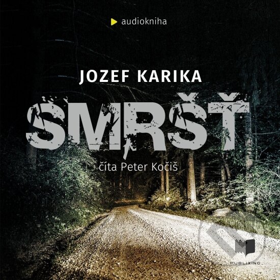 Audiokniha: Smršť (audiokniha) (Jozef Karika). Publixing Ltd, 2020 Audiokniha: Smršť (audiokniha) (Jozef Karika). Publixing Ltd, 2020