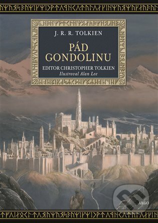 E-kniha: Pád Gondolinu (J. R. R. Tolkien). Argo, 2019 E-kniha: Pád Gondolinu (J. R. R. Tolkien). Argo, 2019