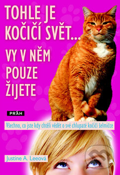 Kniha: Tohle je kočičí svět... (Justine Leeová). Práh, 2010 Kniha: Tohle je kočičí svět... (Justine Leeová). Práh, 2010