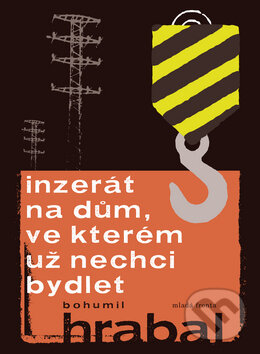 Kniha: Inzerát na dům, ve kterém už nechci bydlet (Bohumil Hrabal). Mladá fronta, 2010 Kniha: Inzerát na dům, ve kterém už nechci bydlet (Bohumil Hrabal). Mladá fronta, 2010