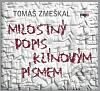 Audiokniha: Milostný dopis klínovým písmem (Tomáš Zmeškal). Radioservis, 2010 Audiokniha: Milostný dopis klínovým písmem (Tomáš Zmeškal). Radioservis, 2010