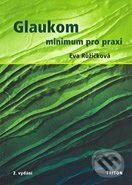 Kniha: Glaukom - minimum pro praxi (Eva Růžičková). Triton, 2006 Kniha: Glaukom - minimum pro praxi (Eva Růžičková). Triton, 2006